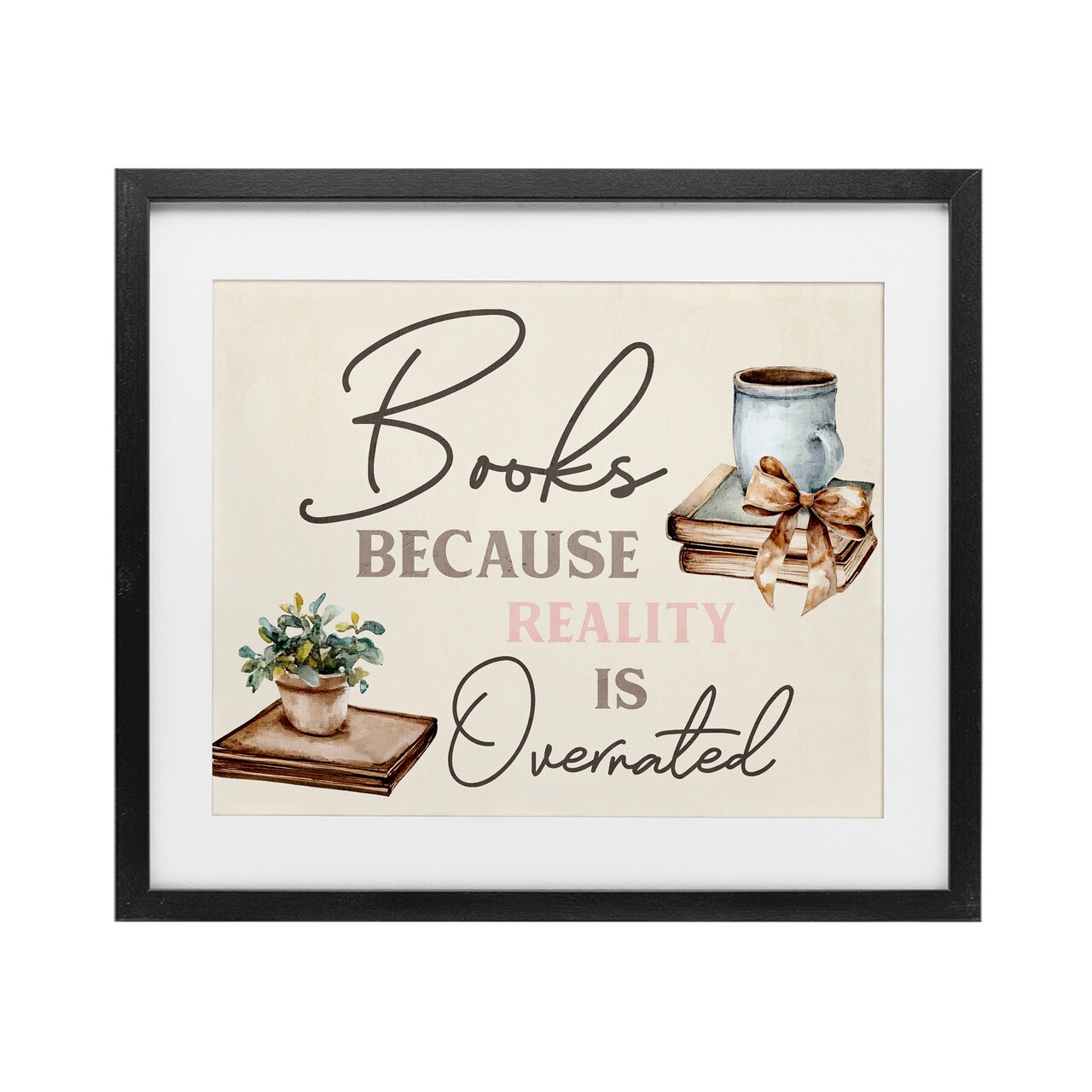 Stupell Industries Books Because Reality Overrated Framed Print Under Glass, design by Kim Allen